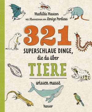 321 superschlaue Dinge, die du über Tiere wissen musst de Mathilda Masters