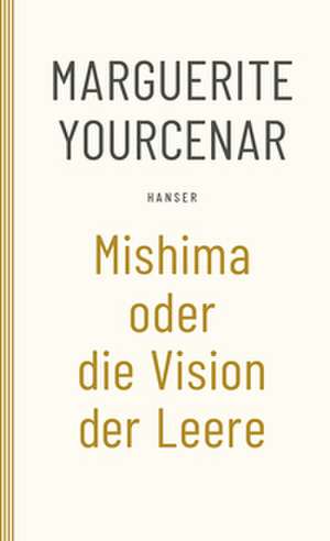 Mishima oder Die Vision der Leere de Marguerite Yourcenar