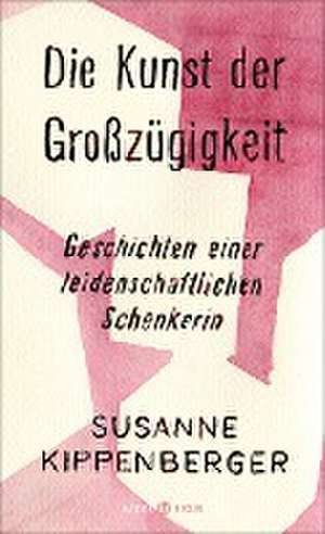 Die Kunst der Großzügigkeit de Susanne Kippenberger