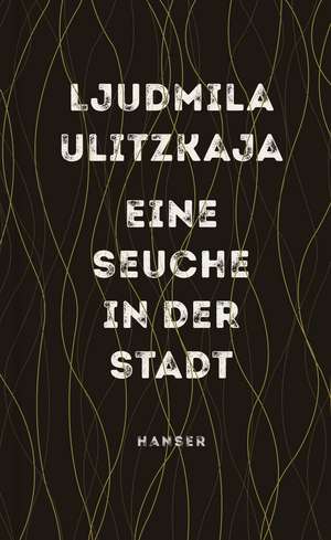 Eine Seuche in der Stadt de Ljudmila Ulitzkaja