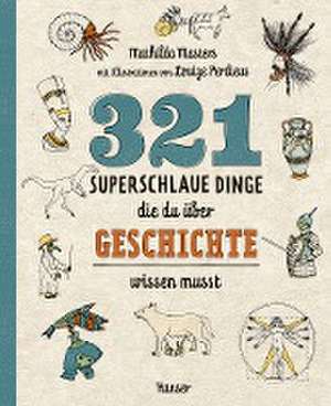 321 superschlaue Dinge, die du über Geschichte wissen musst de Mathilda Masters