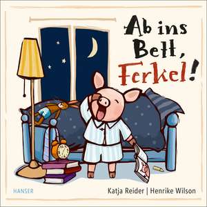 Ab ins Bett, Ferkel! de Katja Reider