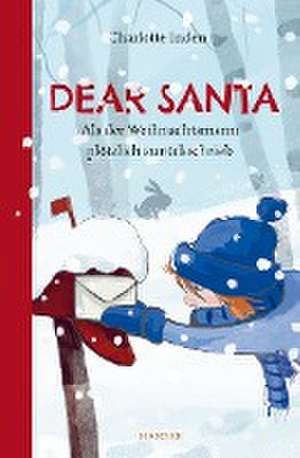 Dear Santa - Als der Weihnachtsmann plötzlich zurückschrieb de Charlotte Inden