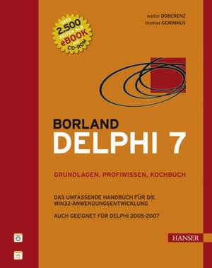 Borland Delphi 7 -- Grundlagen, Profiwissen, Kochbuch de Walter Doberenz