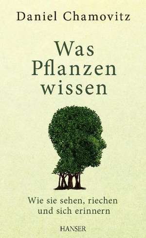 Was Pflanzen wissen de Daniel Chamovitz