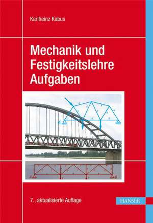 Mechanik und Festigkeitslehre - Aufgaben de Karlheinz Kabus