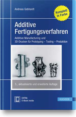 Additive Fertigungsverfahren de Andreas Gebhardt