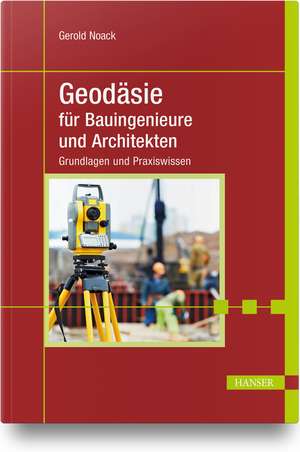 Geodäsie für Bauingenieure und Architekten de Gerold Noack