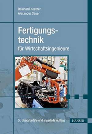 Fertigungstechnik für Wirtschaftsingenieure de Reinhard Koether