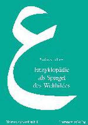 Enzyklopadie ALS Spiegel Des Weltbildes: Qazwinis Wunder Der Schopfung - Eine Naturkunde Des 13. Jahrhunderts de Syrinx von Hees