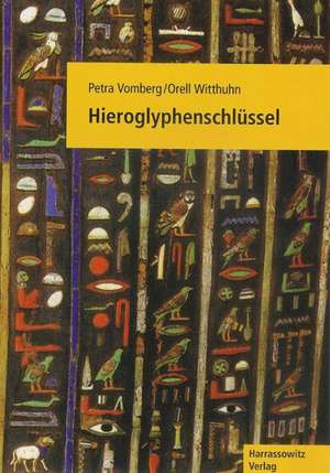 Hieroglyphenschlussel: Entziffern - Lesen - Verstehen. Mit Einer Schreibfibel Von Johanna Dittmar de Petra Vomberg