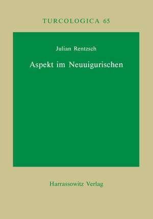 Aspekt Im Neuuigurischen: Vortrage Des 3. Interdisziplinaren Japanisch-Deutschen Symp de Julian Rentzsch