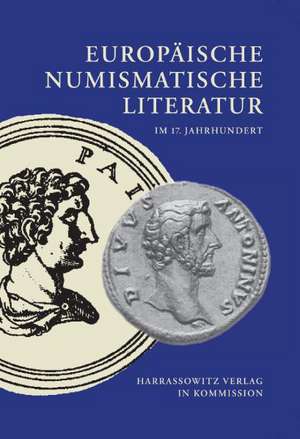 Europäische numismatische Literatur im 17. Jahrhundert de Christian Dekesel