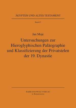 Untersuchungen Zur Hieroglyphischen Palaeographie Und Klassifizierung der Privatstelen der 19. Dynastie