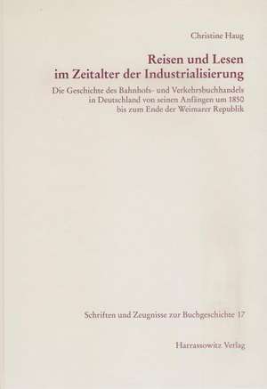 Reisen und Lesen im Zeitalter der Industrialisierung de Christine Haug