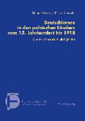 Deutschlernen in den polnischen Ländern vom 15. Jahrhundert bis 1918 de Yvonne Pörzgen