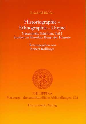 Historiographie - Ethnographie - Utopie. Gesammelte Schriften: Studien Zu Herodots Kunst Der Historie