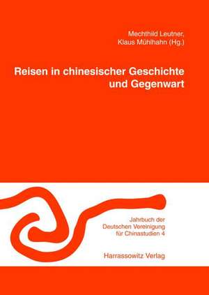 Reisen in chinesischer Geschichte und Gegenwart de Mechtild Leutner