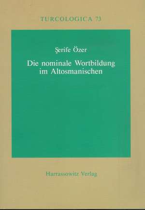 Die Nominale Wortbildung Im Altosmanischen: Am Beispiel Der Ubersetzung Von Ta'labis 'Quisas Al-Anbiya'' Aus Dem 14. Jahrhundert de Serife Özer