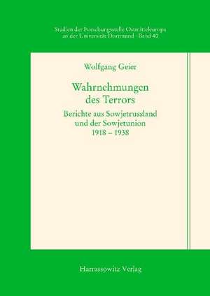 Wahrnehmungen Des Terrors: Berichte Aus Sowjetrussland Und Der Sowjetunion Zwischen 1918 Und 1938 de Wolfgang Geier