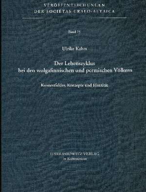 Der Lebenszyklus bei den wolgafinnischen und permischen Völkern de Ulrike Kahrs