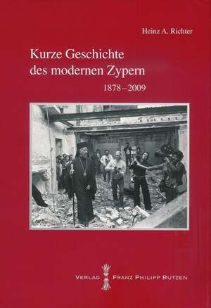 Kurze Geschichte des modernen Zypern de Heinz A. Richter