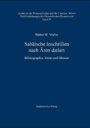 Sabäische Inschriften nach Ären datiert de Walter W. Müller