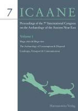 Proceedings of the 7th International Congress on the Archaeology of the Ancient Near East de Roger Matthews