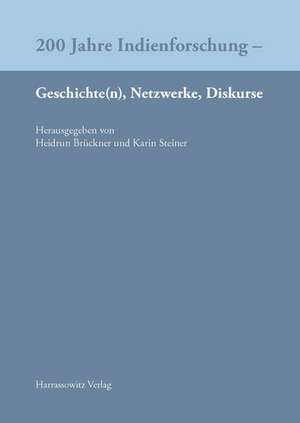 200 Jahre Indienforschung - Geschichte(n), Netzwerke, Diskurse de Heidrun Brückner