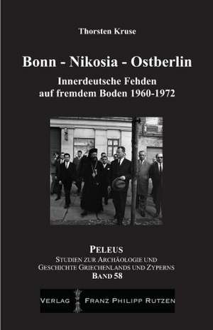 Bonn - Nikosia - Ostberlin de Thorsten Kruse