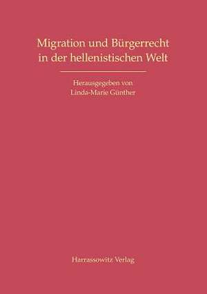 Migration Und Burgerrecht in Der Hellenistischen Welt