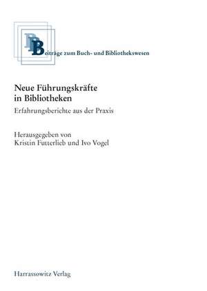 Neue Führungskräfte in Bibliotheken de Ivo Vogel