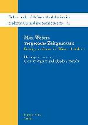 Max Webers Vergessene Zeitgenossen: Beitrage Zur Genese Der Wissenschaftslehre de Gerhard Wagner