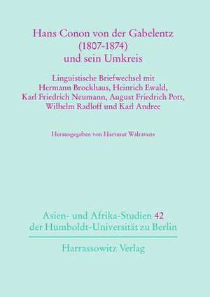 Hans Conon Von Der Gabelentz (1807-1874)Und Sein Umkreis: Linguistische Briefwechsel Mit Hermann Brockhaus, Heinrich Ewald, Karl Friedrich Neumann, Au de Hartmut Walravens