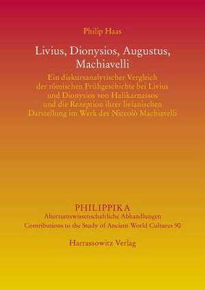 Livius, Dionysios, Augustus, Machiavelli de Philip Haas