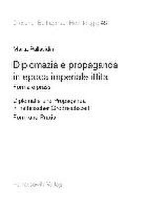 Diplomazia E Propaganda in Epoca Imperiale Ittita: Forma E Prassi. Testo Italiano Con Dettagliata Sintesi in Tedesco. Diplomatie Und Propaganda in Het de Marta Pallavidini