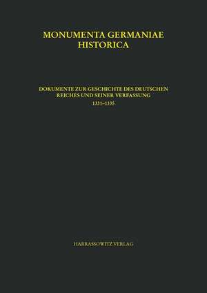 Constitutiones Et ACTA Publica Imperatorum Et Regum, Tomus Vi,2. Dokumente Zur Geschichte Des Deutschen Reiches Und Seiner Verfassung 1331-1335: Bearb