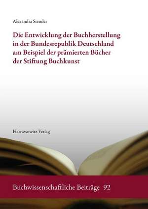 Die Entwicklung Der Buchherstellung in Der Bundesrepublik Deutschland, Anhand Der Pramierten Bucher Der Stiftung Buchkunst: Autobiographisches Schreiben Im Japan Des 17. Jahrhunderts de Alexandra Stender