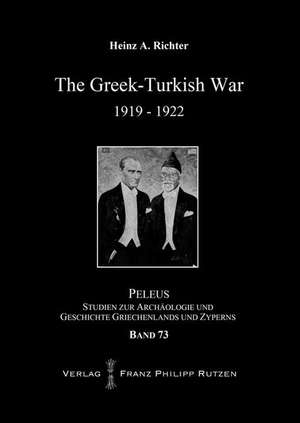 The Greek-Turkish War 1919-1922 de Heinz A. Richter