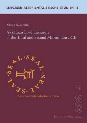 Akkadian Love Literature of the Third and Second Millennium BCE de Nathan Wasserman