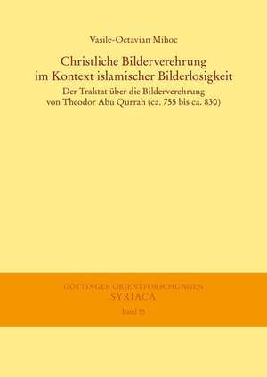 Christliche Bilderverehrung im Kontext islamischer Bilderlosigkeit de Vasile-Octavian Mihoc