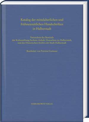 Katalog der mittelalterlichen und frühneuzeitlichen Handschriften in Halberstadt de Patrizia Carmassi