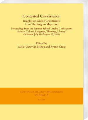 Contested Coexistence: Insights on Arabic Christianity from Theology to Migration de Vasile-Octavian Mihoc