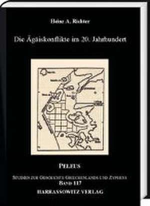 Die Ägäiskonflikte im 20. Jahrhundert de Heinz A. Richter