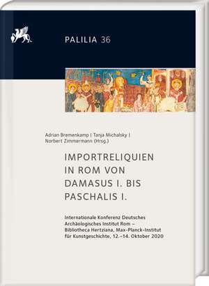 Importreliquien in Rom von Damasus I. bis Paschalis I. de Adrian Bremenkamp