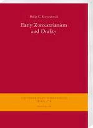 Early Zoroastrianism and Orality de Philip G. Kreyenbroek