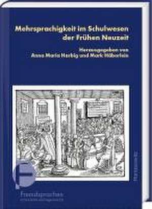 Mehrsprachigkeit im Schulwesen der Frühen Neuzeit de Anna Maria Harbig