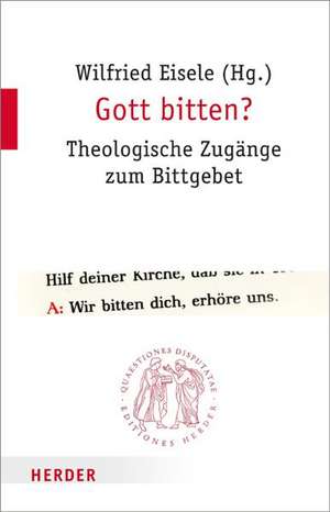 Gott bitten? de Wilfried Eisele