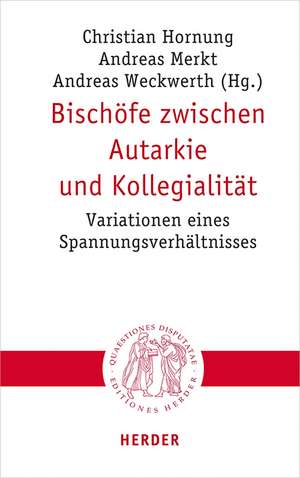 Bischöfe zwischen Autarkie und Kollegialität de Andreas Merkt