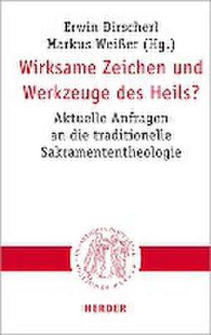 Wirksame Zeichen und Werkzeuge des Heils? de Erwin Dirscherl